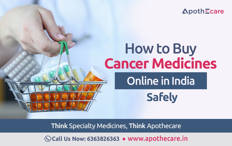 Buy Cancer Medicines Online in India Safely from Apothcare