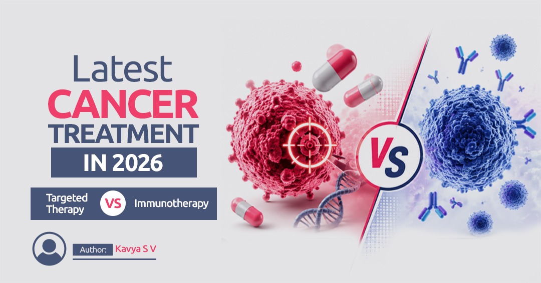 Latest cancer treatment in 2026: Targeted therapy vs Immunotherapy - Blog banner
