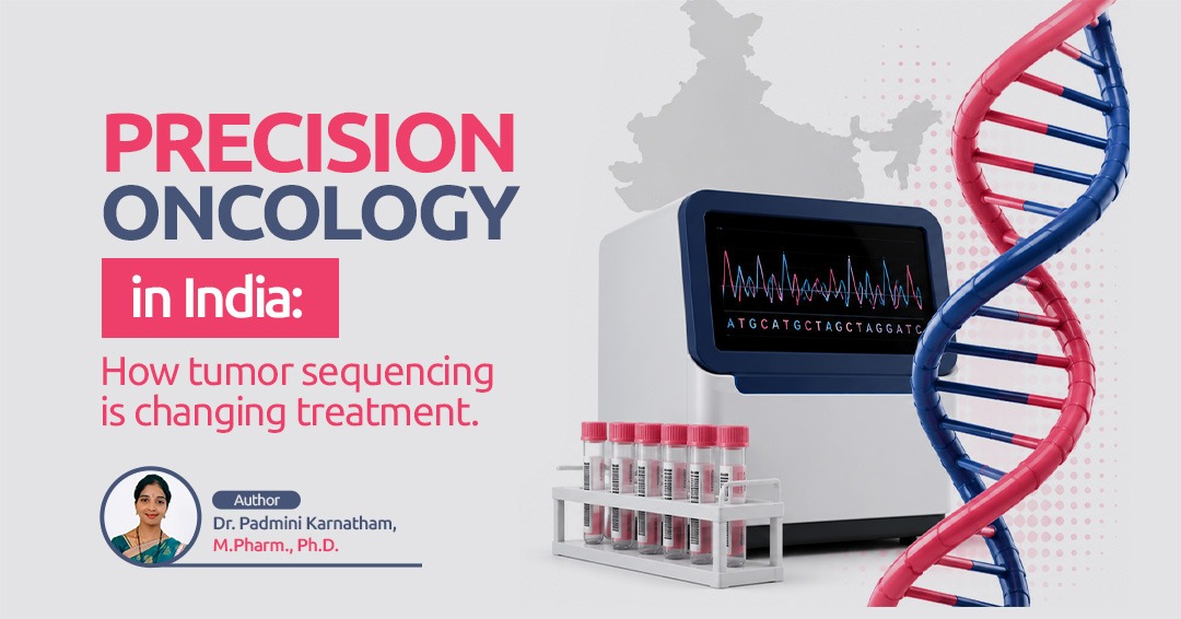 Precision Oncology in India - How tumor sequencing is changing treatment