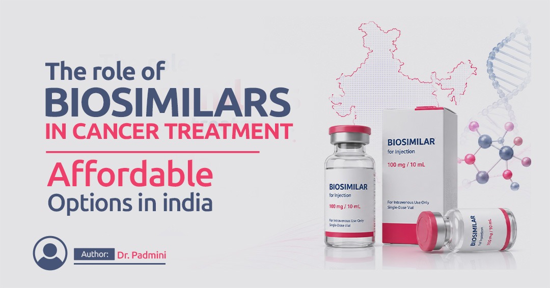 Role of biosimilars in cancer treatment - Affordable options in India